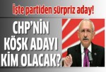 CHP'nin sürpriz Köşk adayı!