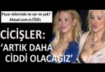 CİCİŞLER, CİDDİLEŞECEKMİŞ!