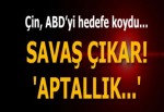 Çin'den ABD'ye savaş tehdidi