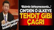 Çin'den Asya ülkesine tehdit gibi çağrı: Bizle birleşmezseniz...