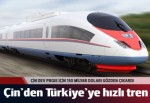 Çin'den Türkiye'ye hızlı tren projesi