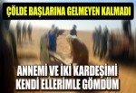 Çölde başlarına gelmeyen kalmadı