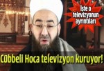 Cübbeli Ahmet Hoca televizyon kuruyor!