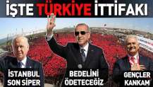 Cumhur İttifakı’nın Yenikapı’da düzenlediği Büyük İstanbul Mitingi’nde Başkan Erdoğan ve Bahçeli'den kritik mesajlar.