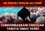 Cumhurbaşkanı Erdoğan cenazeye katıldı