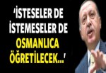 Cumhurbaşkanı Erdoğan: Osmanlıca öğretilecek!