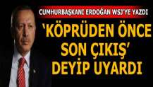 Cumhurbaşkanı Erdoğan uyardı! 'Köprüden önceki son çıkış...'