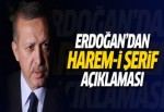 Cumhurbaşkanı Erdoğan'dan Harem-i Şerif açıklaması