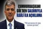 Cumhurbaşkanı Gül'den saldırı açıklaması