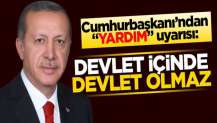 Cumhurbaşkanı’ndan “yardım” uyarısı: Devlet içinde devlet olmaz