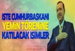 Cumhurbaşkanı yemin törenine katılacak isimler