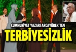 Cumhuriyet yazarı Arcayürek'ten terbiyesizlik