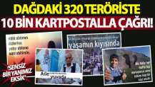 Dağdaki 320 teröriste 10 bin kartpostalla çağrı: Sensiz bir eksiğiz yerin ailenin yanı