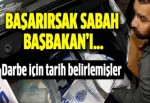 Darbe için tarih belirlemişler