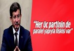 Davutoğlu: Her 3 partinin de paralel yapıyla ilişkisi var