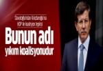 Davutoğlu, Kılıçdaroğlu'nun HDP ile koalisyon cevabına tepki