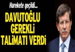 Davutoğlu talimatı verdi, harekete geçildi