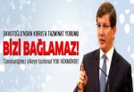 Davutoğlu'ndan Kıbrıs'a tazminatı yorumu: Bizi bağlamaz