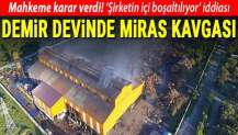 Demir devinde miras kavgası!