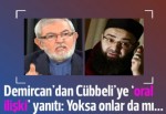 Demircan'dan Cübbeli'ye 'oral ilişki' yanıtı: Yoksa onlar da mı bu haramları işliyorlar?