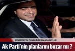 Demirtaş, AK Parti'nin planlarını bozabilir