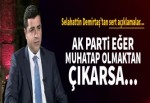 Demirtaş'tan sert açıklamalar: AK Parti eğer...