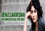 Deniz Çakır'ın yeni imajı şaşırttı!