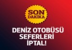 Deniz otobüsü seferleri iptal