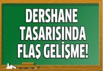 Dershane tasarısında flaş gelişme