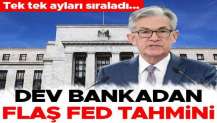 Dev bankadan flaş Fed tahmini! Tek tek ayları sıraladı...