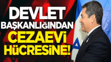 Devlet başkanlığından cezaevi hücresine!