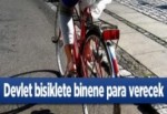 Devlet bisiklete binene para verecek