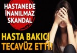 Devlet hastanesinde skandal! Refakatçiye tecavüz etti