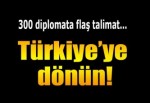 Dışişileri Bakanlığı 300 diplomatı Türkiye’ye çağırdı