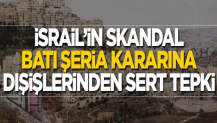 Dışişlerinden İsrail'in Batı Şeria kararına tepki