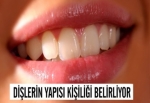 Dişlerin yapısı kişiliği belirliyor