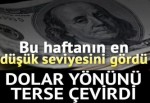 Dolar yönünü terse çevirdi! Bu haftanın en düşük seviyesini gördü