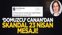 “Domuzcu” Canan’dan skandal 23 Nisan mesajı!