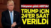 Dünyanın gözü ABD'de! Trump için 24'er saat verildi