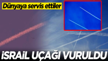 Dünyaya servis ettiler! İsrail uçağı vuruldu