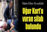 Efkan Ala: Uğur Kurt'un vuran silah bulundu!