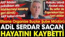 Efsane Emniyet Müdürü Adil Serdar Saçan hayatını kaybetti