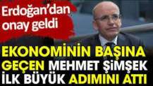 Ekonominin başına geçen Mehmet Şimşek ilk büyük adımını attı