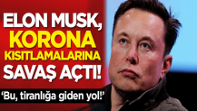 Elon Musk, Korona kısıtlamalarına savaş açtı: Bu, tiranlığa giden yol!