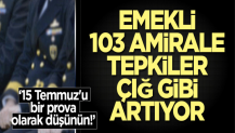 Emekli 103 amirale tepkiler çığ gibi artıyor