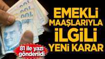 Emekli maaşlarıyla ilgili yeni karar! 81 ile yazı gönderildi