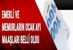 Emekli ve memurların ocak ayı maaşları belli oldu