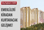 Emeklileri kiradan kurtaracak gelişme