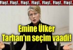 Emine Ülker Tarhan'ın seçim vaadi!