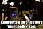 Emniyetten eylemciye 'müebbetlik' soru